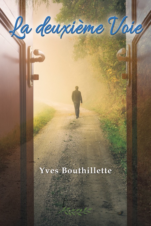 Le roman La deuxième Voie d'Yves Bouthillette est publié chez Les Éditions de l'Apothéose. 
Photo gracieuseté 